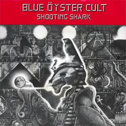 Blue Öyster Cult : Shooting Shark - Dragon Lady